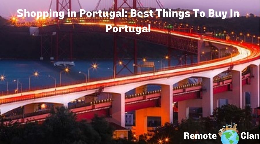 Shopping in Portugal: Best Things To Buy In Portugal